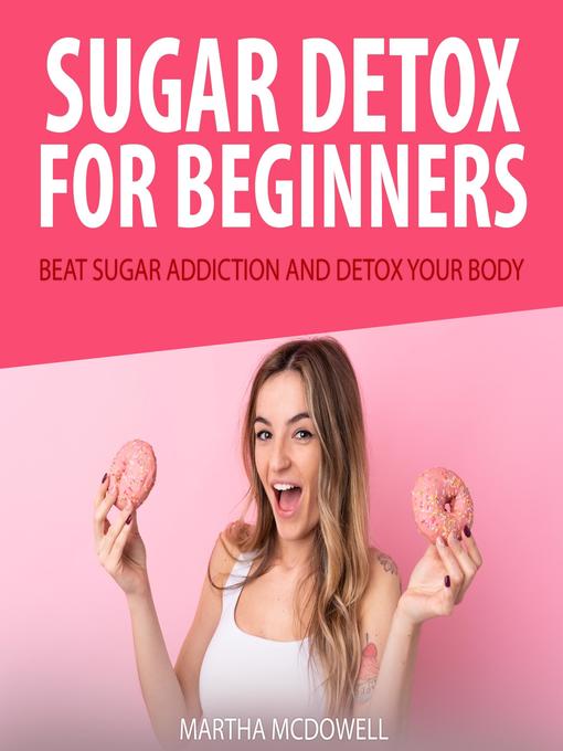 Title details for Sugar Detox for Beginners by Martha McDowell - Available